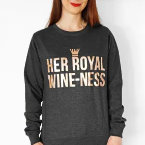 Funny 'Her Royal Wine-Ness' Sweatshirt