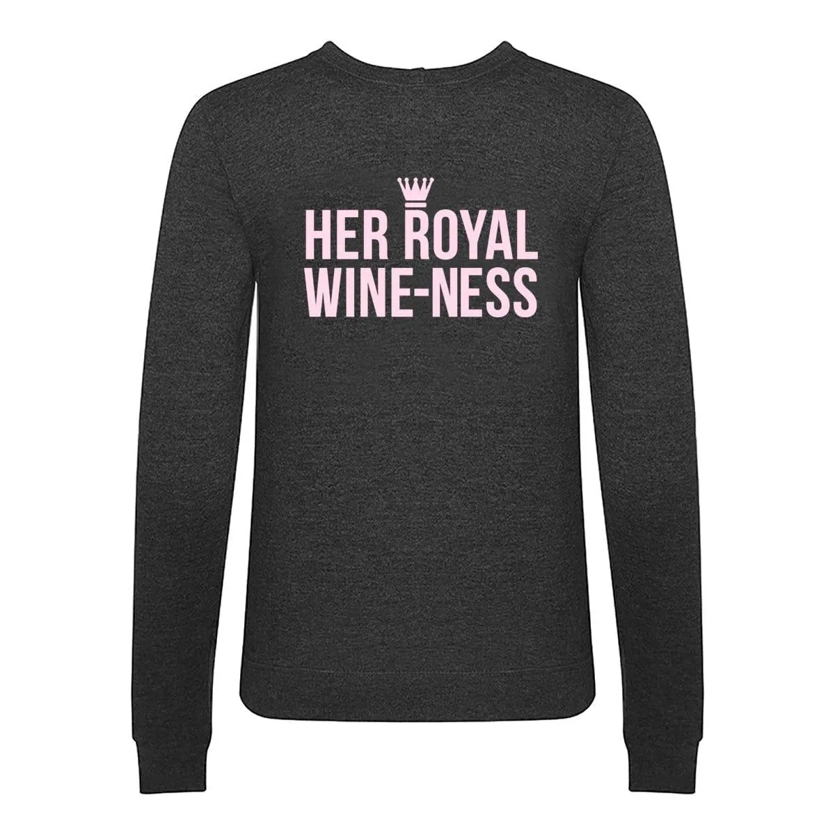 Funny 'Her Royal Wine-Ness' Sweatshirt